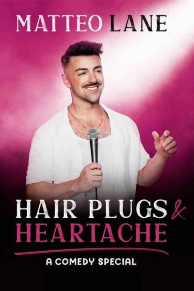 Matteo Lane: Hair Plugs & Heartache
