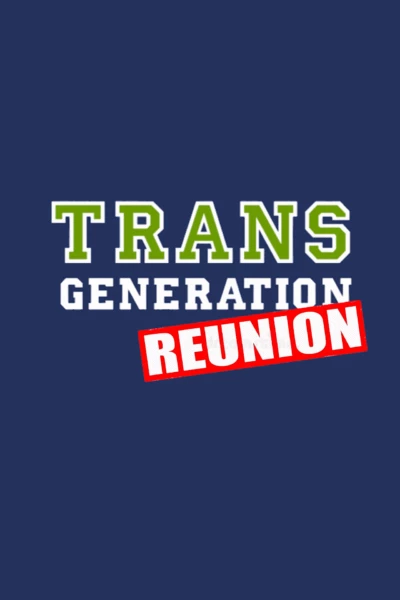 TransGeneration Reunion