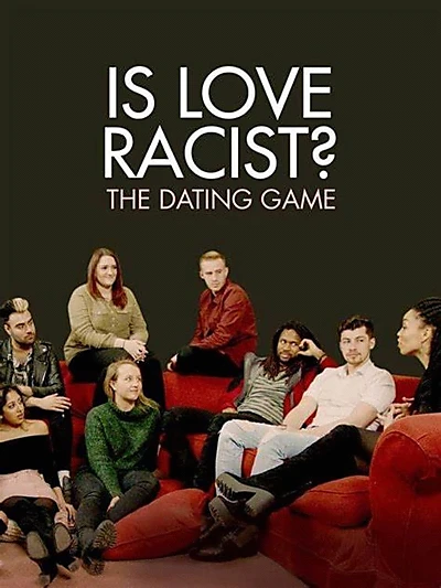 Is Love Racist? The Dating Game