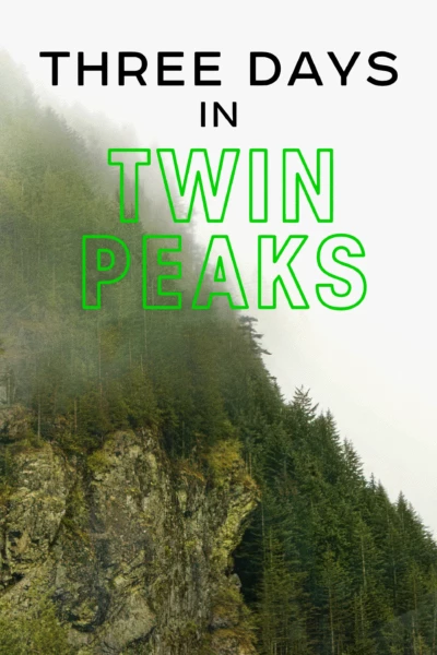 Three Days in Twin Peaks