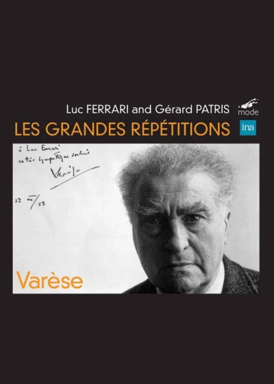 The Great Rehearsals: Homage to Edgard Varèse