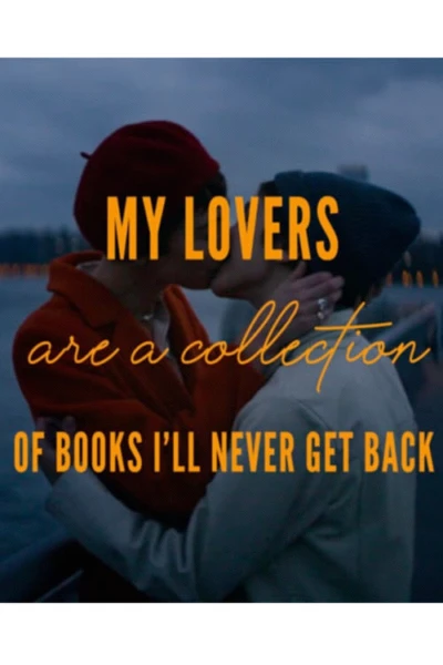 My Lovers are a Collection of Books I’ll Never Get Back