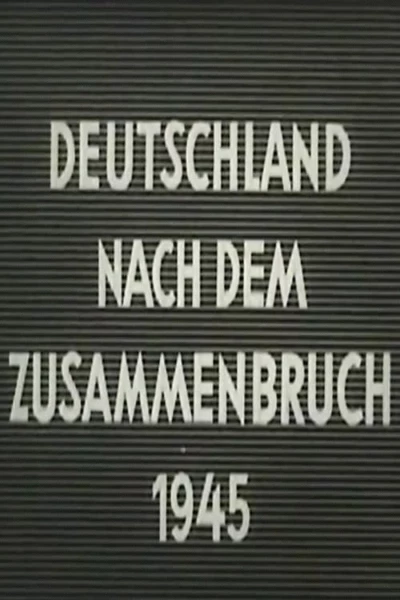 Deutschland nach dem Zusammenbruch 1945