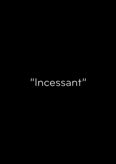 Incessant