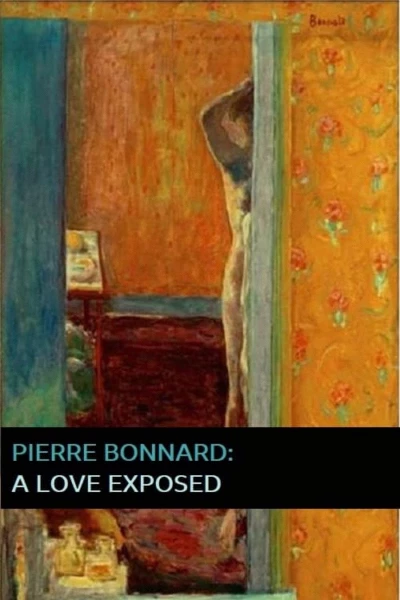 Pierre Bonnard: A Love Exposed