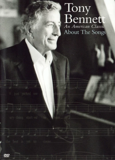 Tony Bennett: An American Classic About the Songs