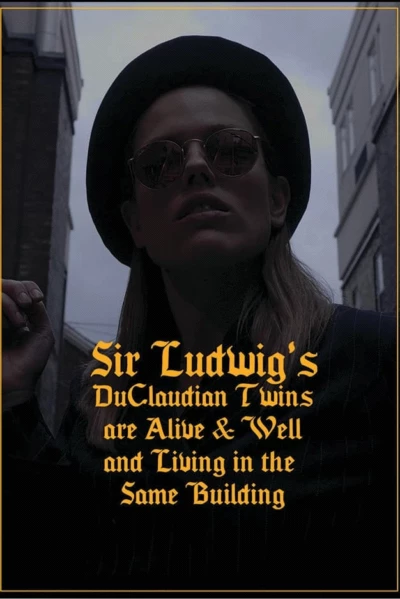 Sir Ludwig's DuClaudian Twins are Alive & Well and Living in the Same Building