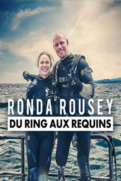 Ronda Rousey - du ring aux requins