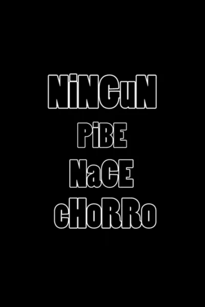 Ningún pibe nace chorro