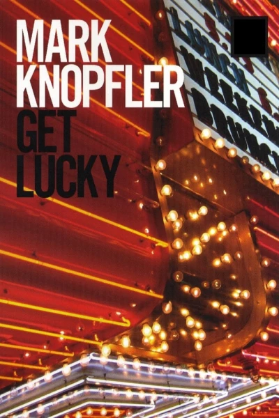 Mark Knopfler: Get Lucky - Behind the Scenes