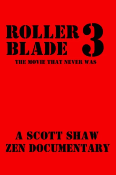 Roller Blade 3: The Movie That Never Was