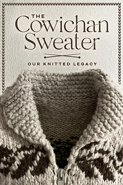 The Cowichan Sweater: Our Knitted Legacy