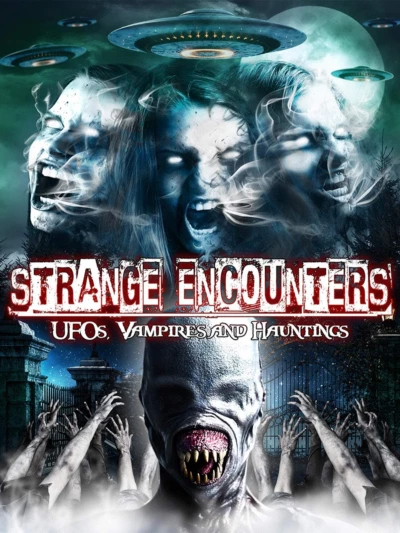 Strange Encounters: Vampires, UFOs and Hauntings