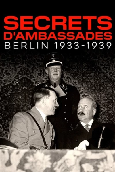 Secrets d'ambassades Berlin: 1933-1939