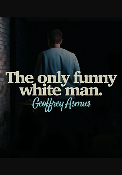 Geoffrey Asmus: The Only Funny White Man