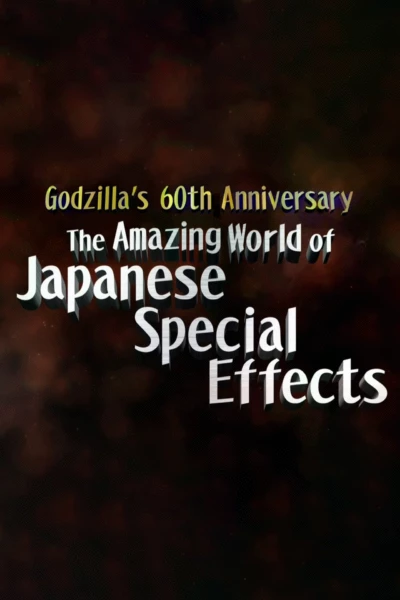 Godzilla's 60th Anniversary: The Amazing World of Japanese Special Effects (Tokusatsu)