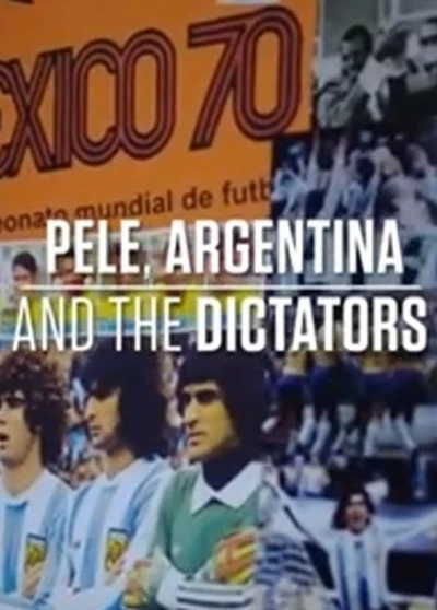 Pele, Argentina and The Dictators