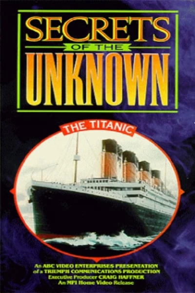 Secrets of the Unknown: The Titanic