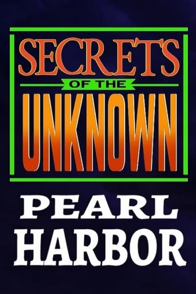 Secrets of the Unknown: Pearl Harbor
