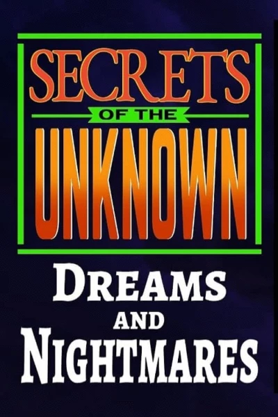 Secrets of the Unknown: Dreams and Nightmares