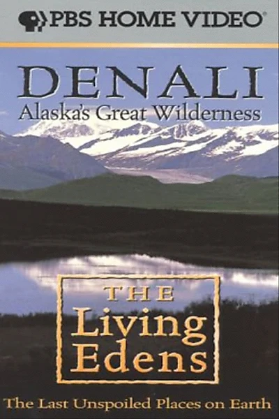 Alaska's Great Wilderness Denali: The Living Edens