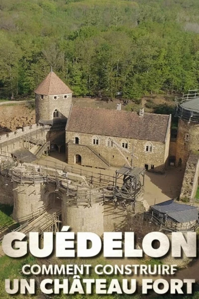 Guédelon : comment construire un château fort