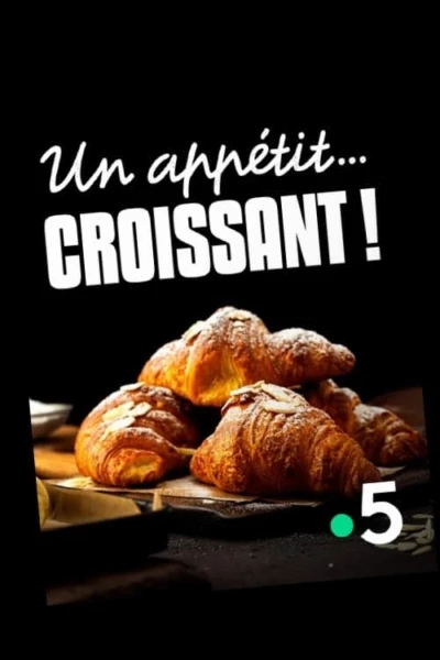 Un appétit...croissant!