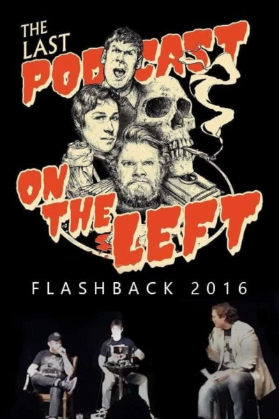 Last Podcast on the Left: Live Flashback 2016