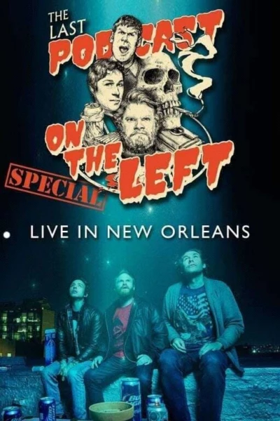 Last Podcast on the Left: Live in New Orleans