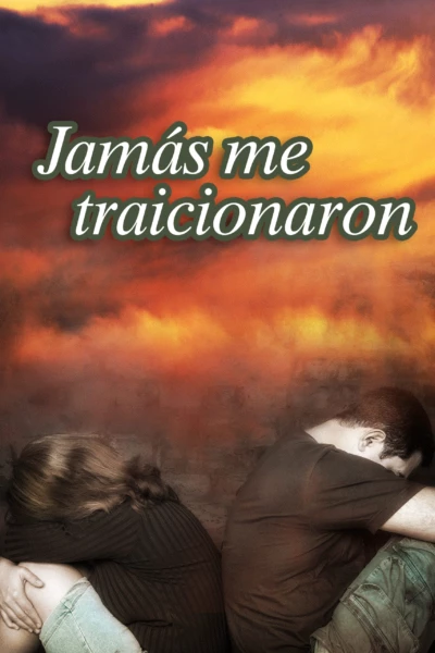 Jamás me traicionaron