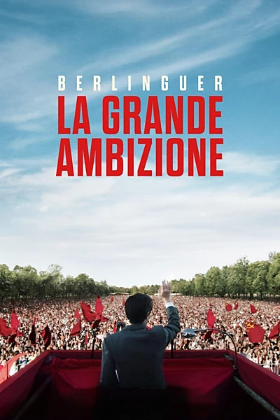 Berlinguer. La grande ambizione