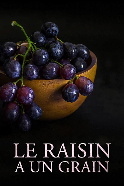 Le raisin a un grain