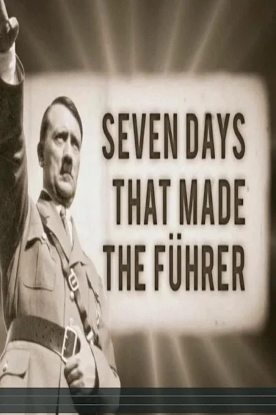 Seven Days That Made the Fuhrer