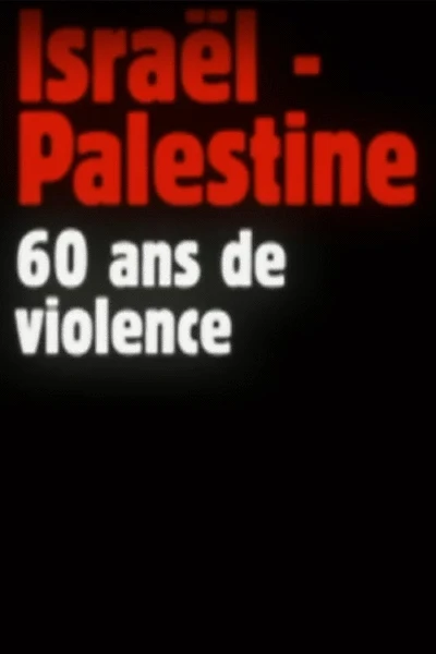 Israel-Palestine, 60 Years of Violence