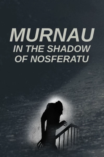 Murnau: In the Shadow of Nosferatu