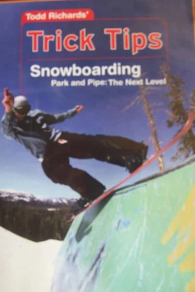 Todd Richards' Trick Tips, Vol. 2: Snowboarding - Park and Pipe The Next Level