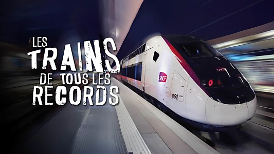 Les Trains de tous les records