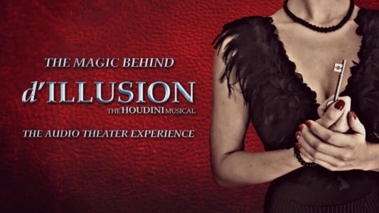 The Magic Behind 'd'ILLUSION: The Houdini Musical - The Audio Theater Experience'