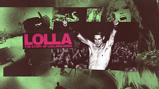 Lolla: The Story of Lollapalooza