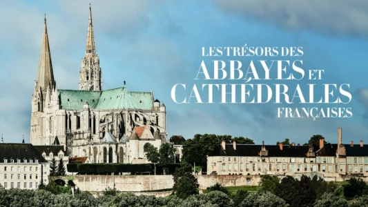 Les Trésors des abbayes et des cathédrales françaises