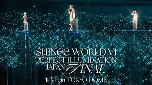 SHINee WORLD VI [PERFECT ILLUMINATION] JAPAN FINAL LIVE in TOKYO DOME