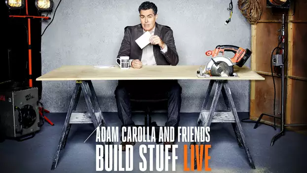 Adam Carolla and Friends Build Stuff Live