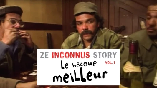 Les Inconnus - Ze Inconnus Story - Le bôcoup meilleur (Vol. 1)