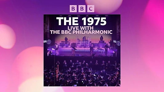 The 1975: Live with the BBC Philharmonic