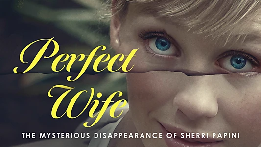 Perfect Wife: The Mysterious Disappearance of Sherri Papini