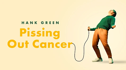 Hank Green: Pissing Out Cancer