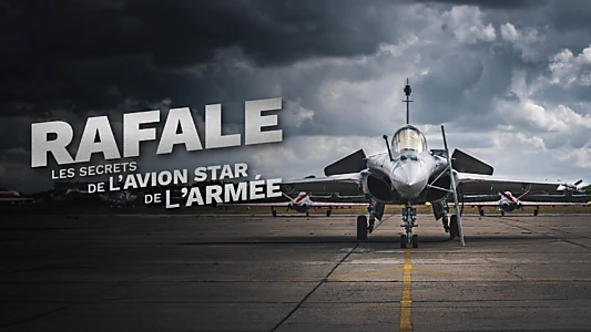 Rafale : Les Secrets de l'avion star de l'armée