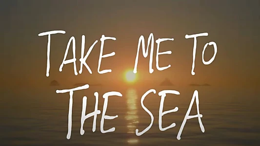 take me to the sea