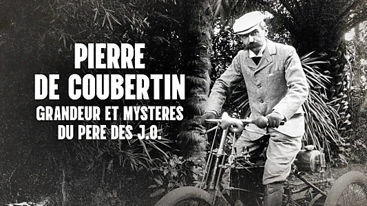 Pierre de Coubertin : Grandeur et mystères du père des J.O.