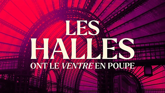 Les halles ont le ventre en poupe